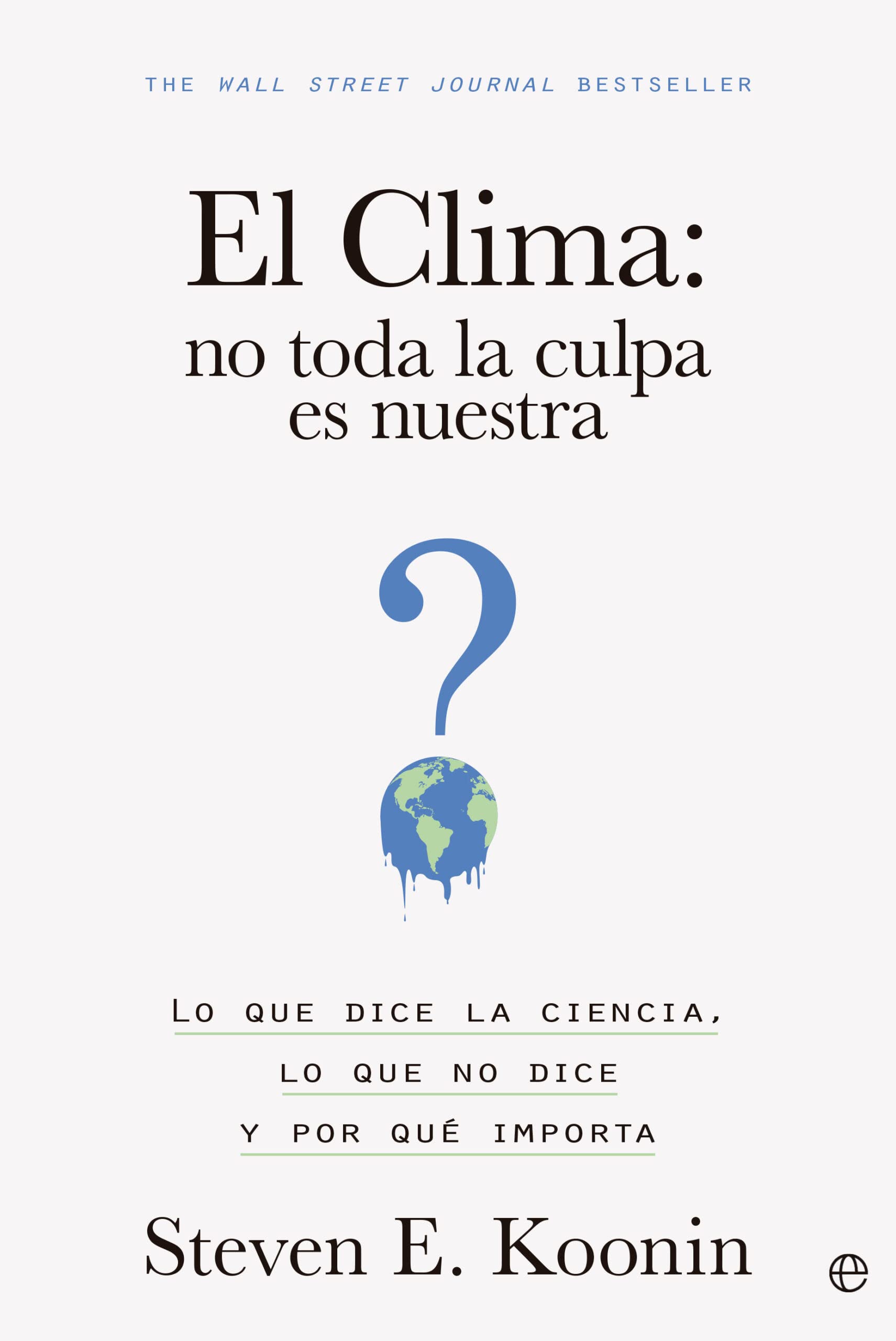 Portada: Clima: no toda la culpa es nuestra (Steven E. Koonin)